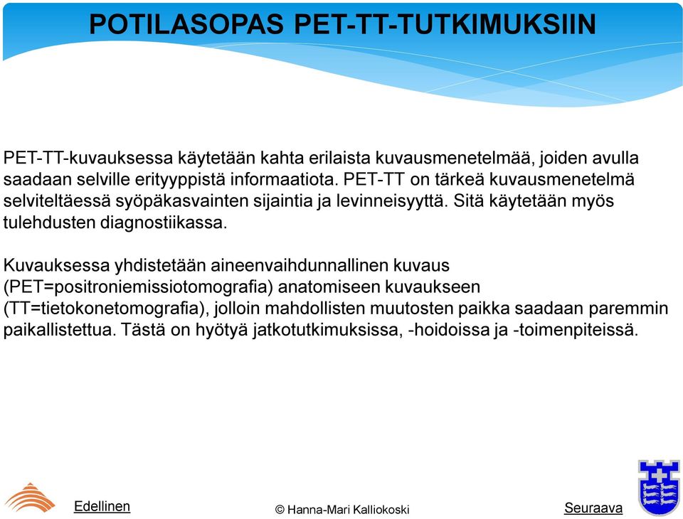 Sitä käytetään myös tulehdusten diagnostiikassa.