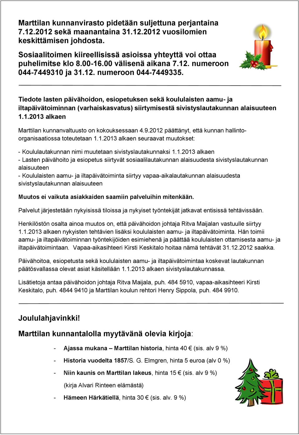 Tiedote lasten päivähoidon, esiopetuksen sekä koululaisten aamu- ja iltapäivätoiminnan (varhaiskasvatus) siirtymisestä sivistyslautakunnan alaisuuteen 1.