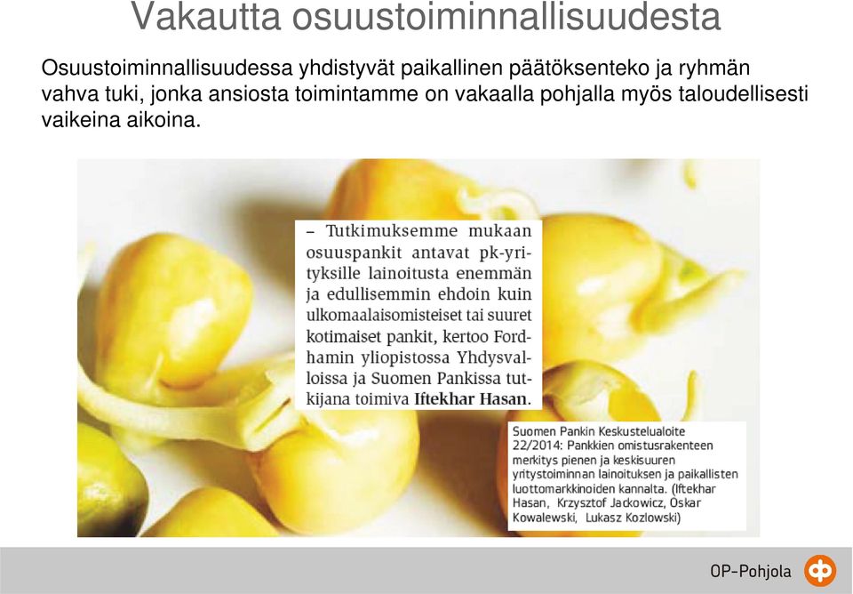 päätöksenteko ja ryhmän vahva tuki, jonka ansiosta