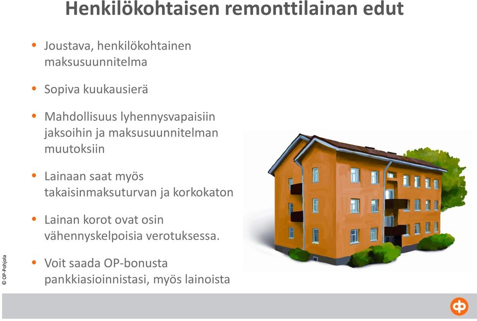 muutoksiin Lainaan saat myös takaisinmaksuturvan ja korkokaton Lainan korot ovat