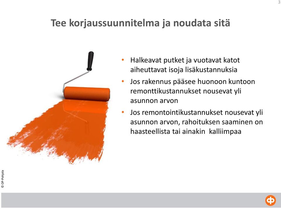 remonttikustannukset nousevat yli asunnon arvon Jos remontointikustannukset