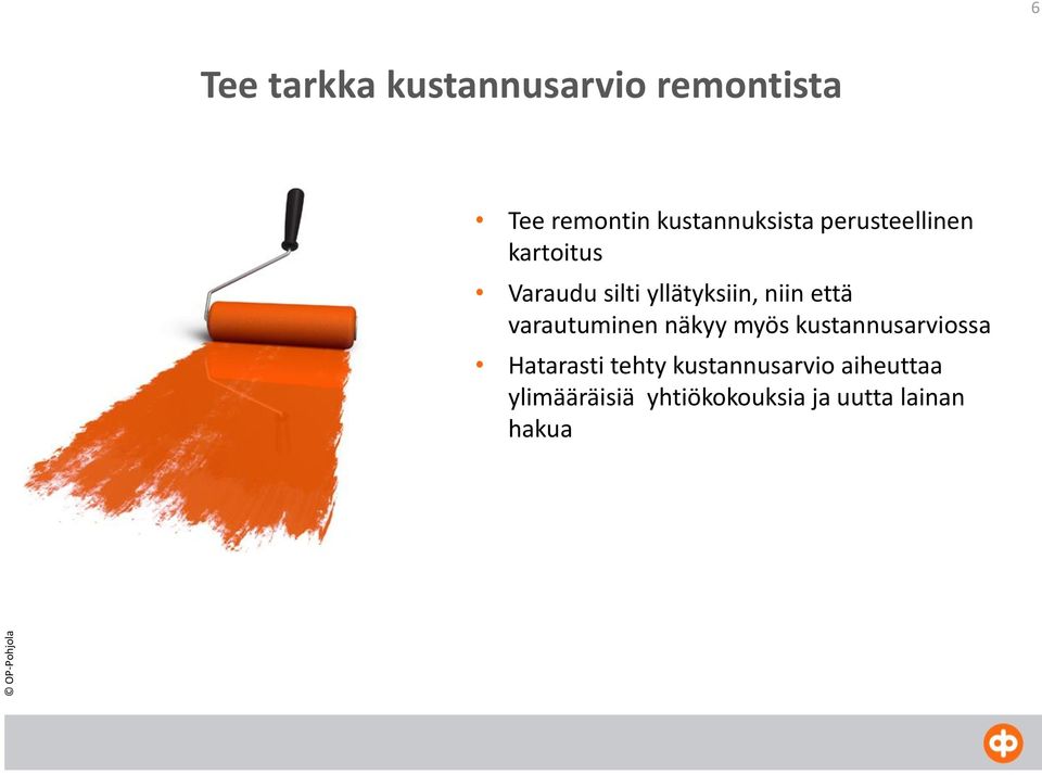 yllätyksiin, niin että varautuminen näkyy myös kustannusarviossa