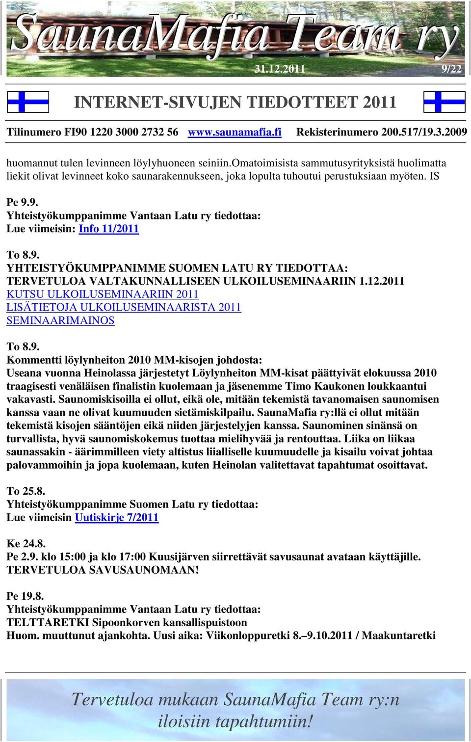 2011 KUTSU ULKOILUSEMINAARIIN 2011 LISÄTIETOJA ULKOILUSEMINAARISTA 2011 SEMINAARIMAINOS To 8.9.