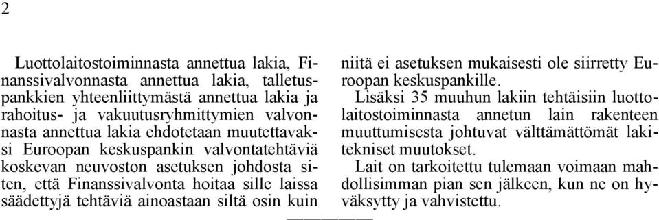 tehtäviä ainoastaan siltä osin kuin niitä ei asetuksen mukaisesti ole siirretty Euroopan keskuspankille.