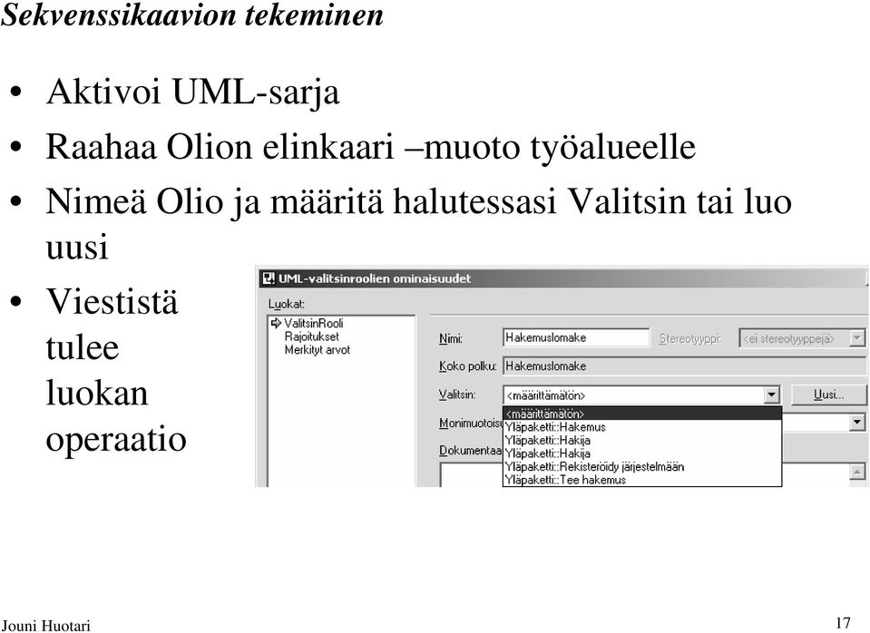 Olio ja määritä halutessasi Valitsin tai luo