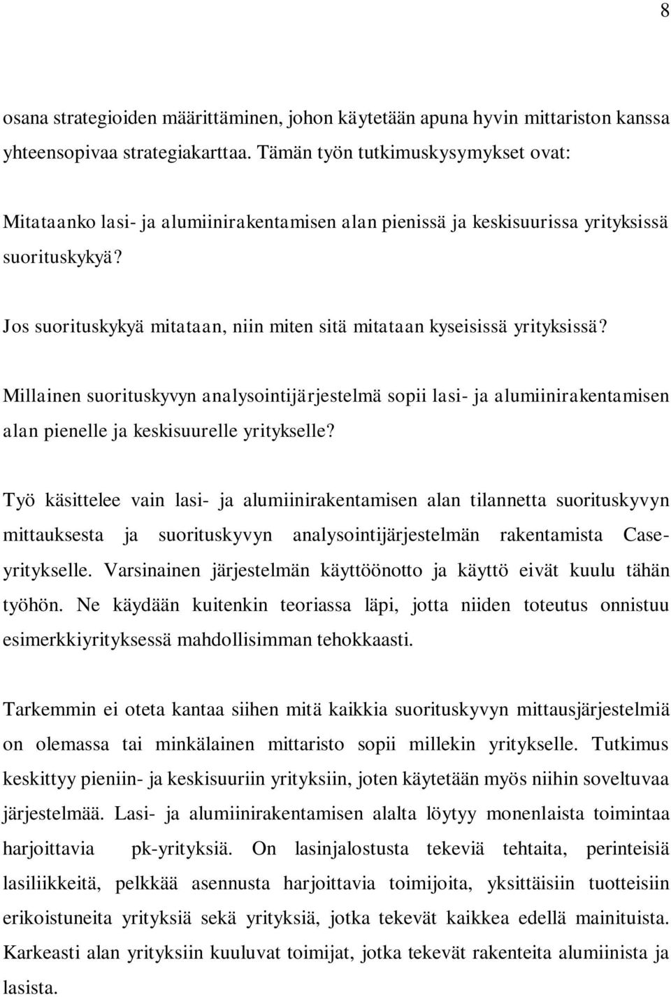 Jos suorituskykyä mitataan, niin miten sitä mitataan kyseisissä yrityksissä?