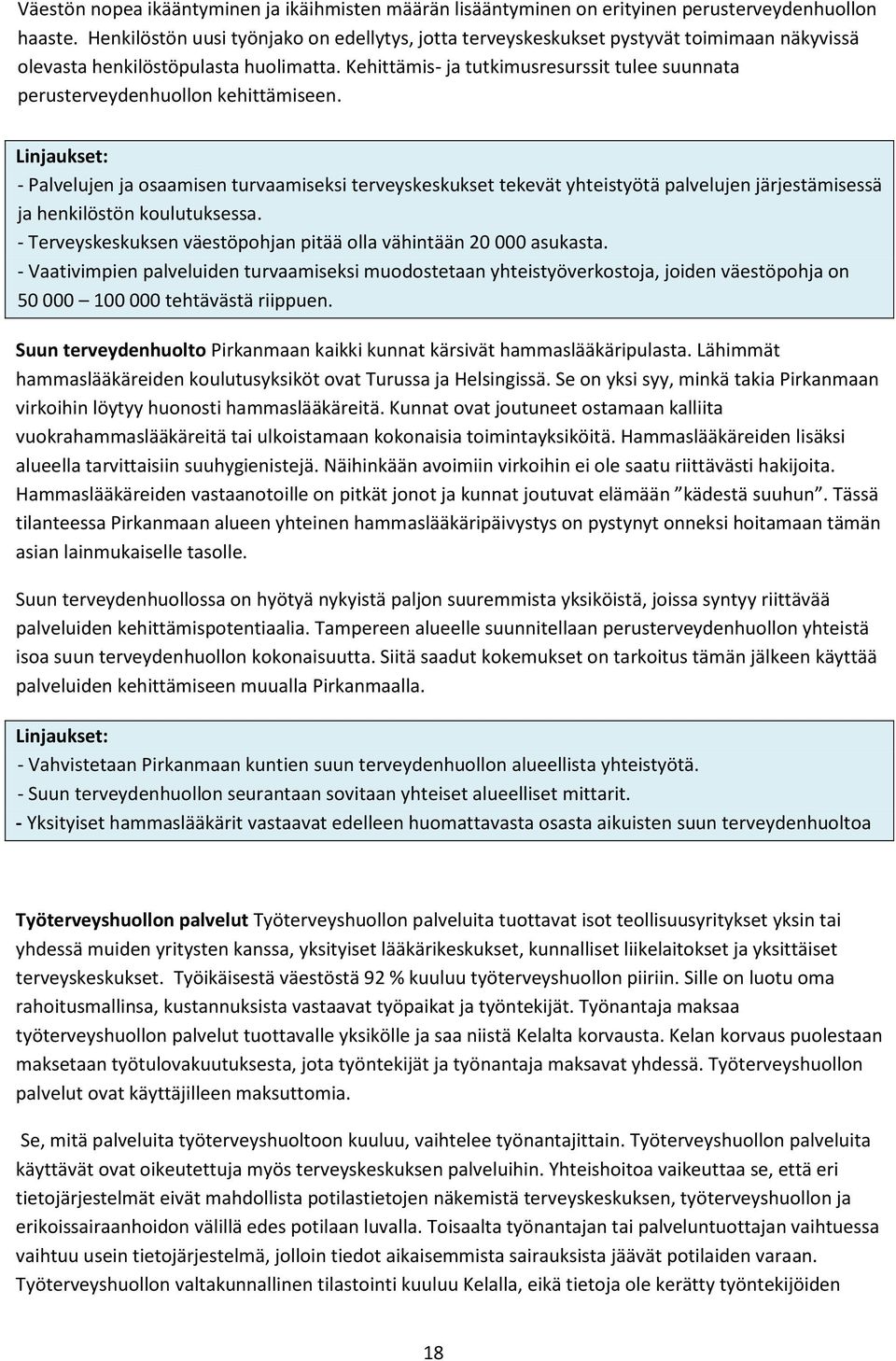 Kehittämis- ja tutkimusresurssit tulee suunnata perusterveydenhuollon kehittämiseen.