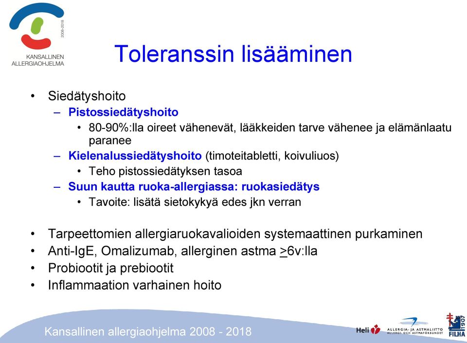 ruoka-allergiassa: ruokasiedätys Tavoite: lisätä sietokykyä edes jkn verran Tarpeettomien allergiaruokavalioiden