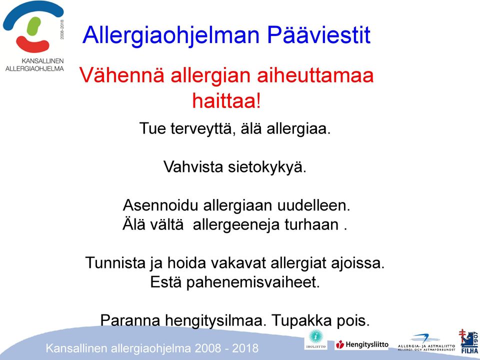 Asennoidu allergiaan uudelleen. Älä vältä allergeeneja turhaan.