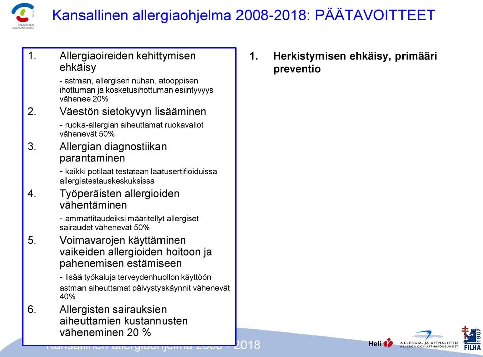 Allergian diagnostiikan parantaminen - kaikki potilaat testataan laatusertifioiduissa allergiatestauskeskuksissa 4.