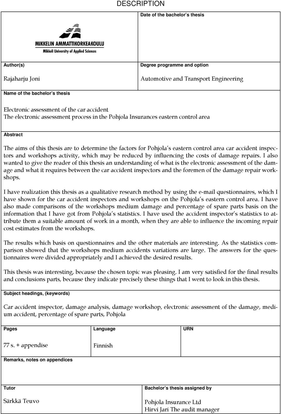 inspectors and workshops activity, which may be reduced by influencing the costs of damage repairs.