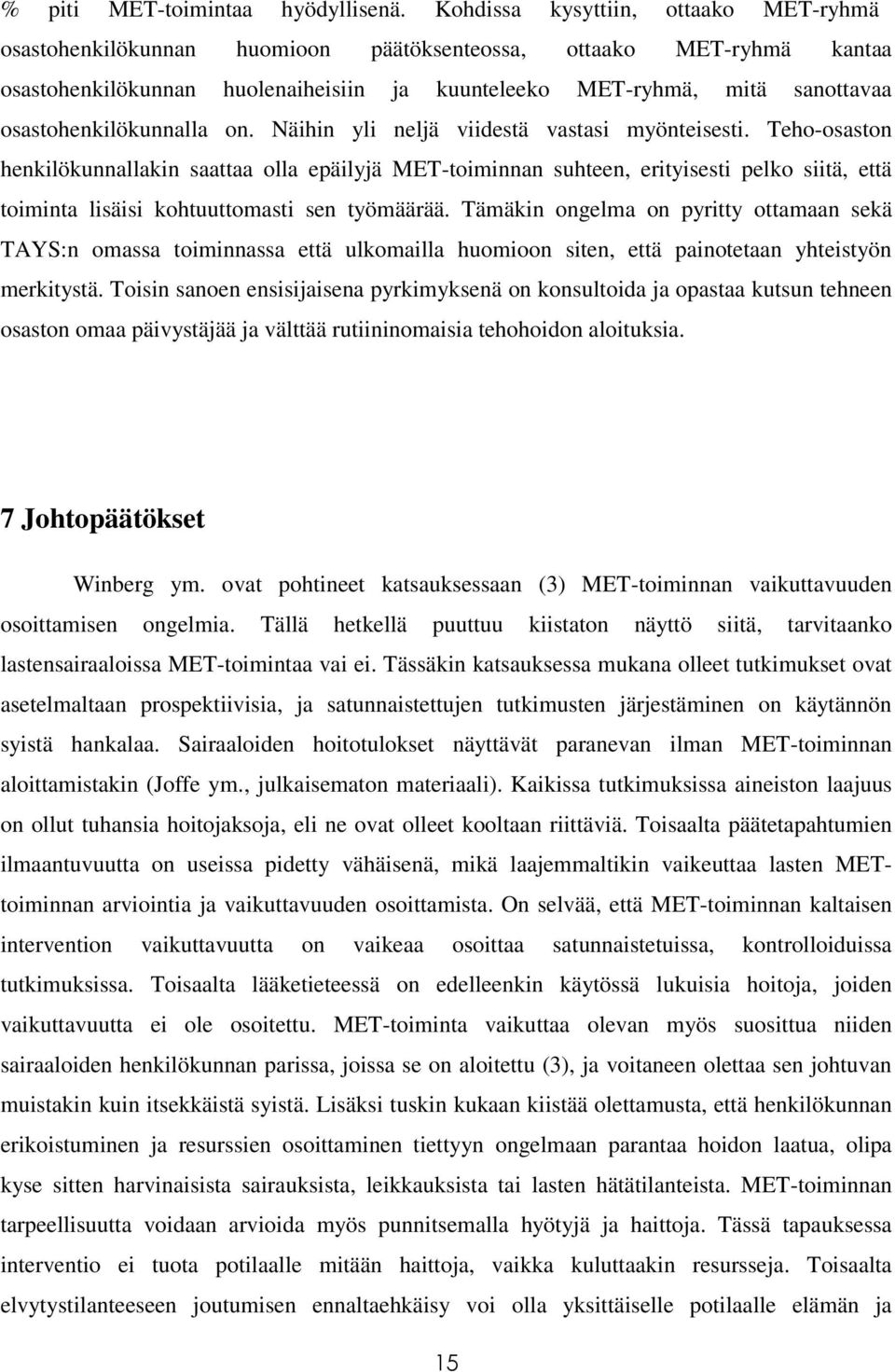 osastohenkilökunnalla on. Näihin yli neljä viidestä vastasi myönteisesti.