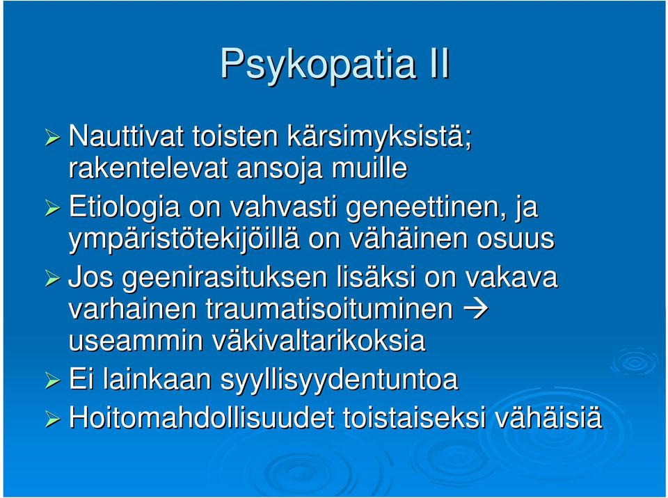 Jos geenirasituksen lisäksi on vakava varhainen traumatisoituminen useammin