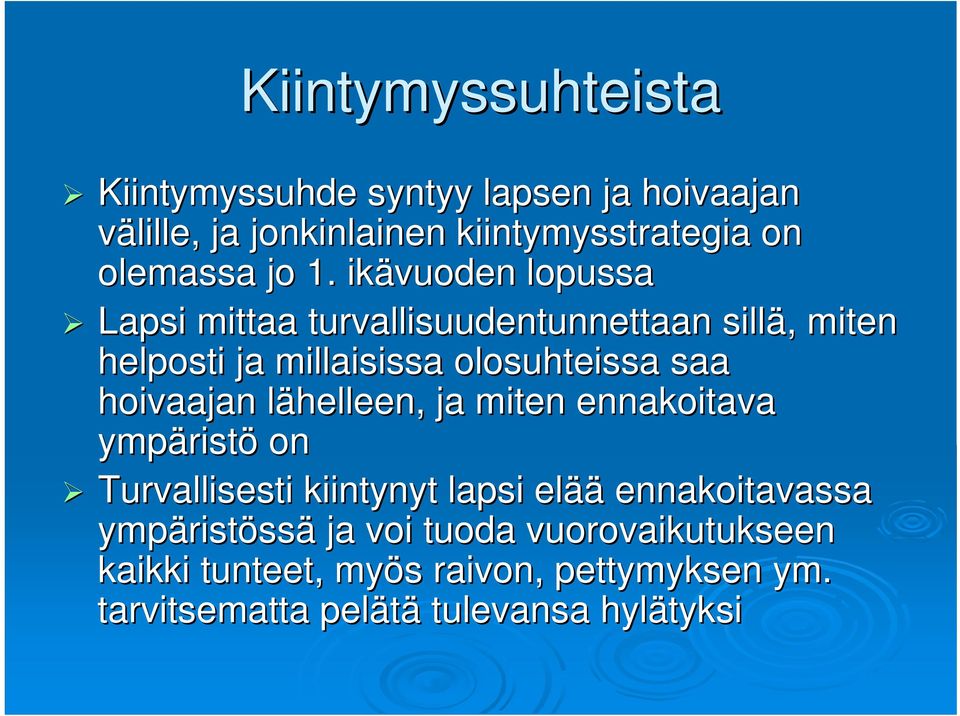 hoivaajan lähelleen, l ja miten ennakoitava ympärist ristö on Turvallisesti kiintynyt lapsi elää ennakoitavassa ympärist