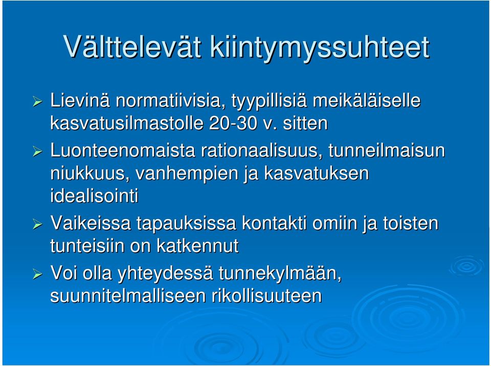 sitten Luonteenomaista rationaalisuus, tunneilmaisun niukkuus, vanhempien ja kasvatuksen