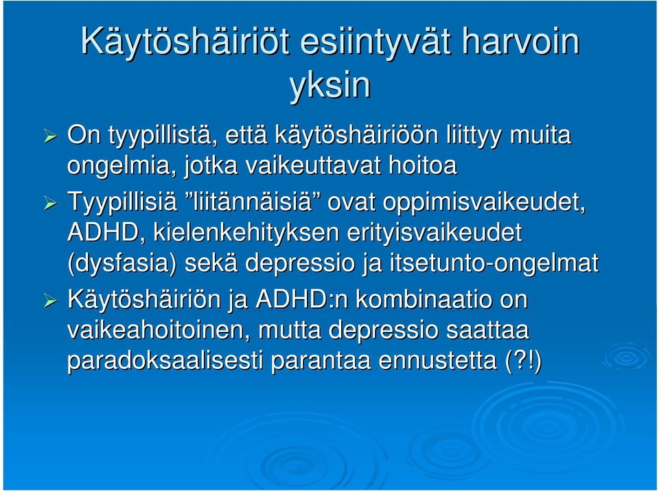 kielenkehityksen erityisvaikeudet (dysfasia)) sekä depressio ja itsetunto-ongelmat ongelmat