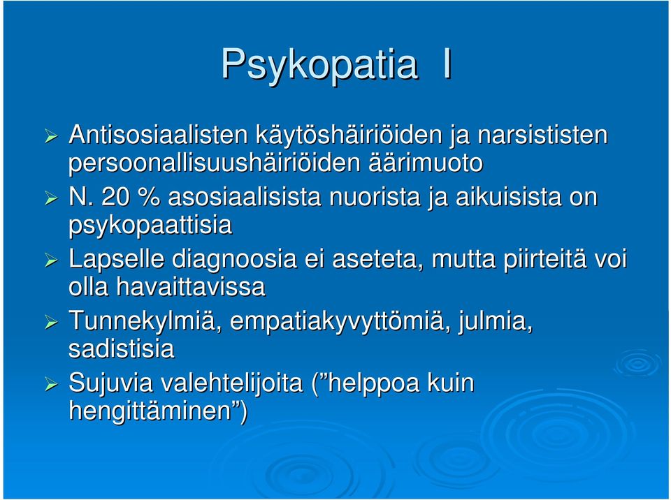 20 % asosiaalisista nuorista ja aikuisista on psykopaattisia Lapselle diagnoosia ei