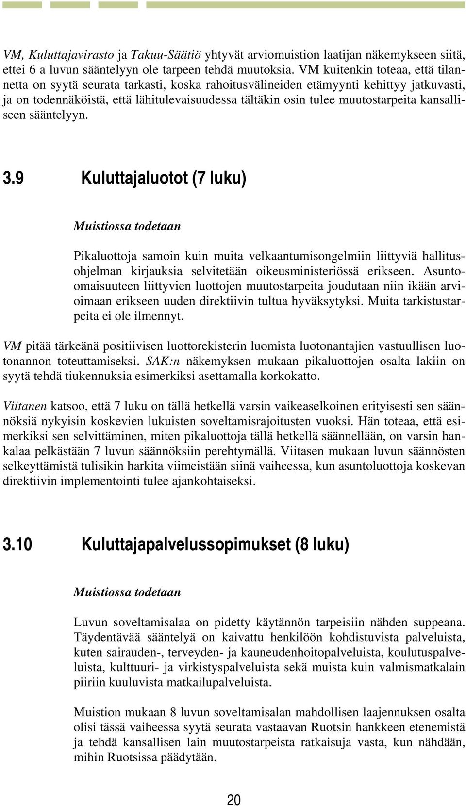 muutostarpeita kansalliseen sääntelyyn. 3.