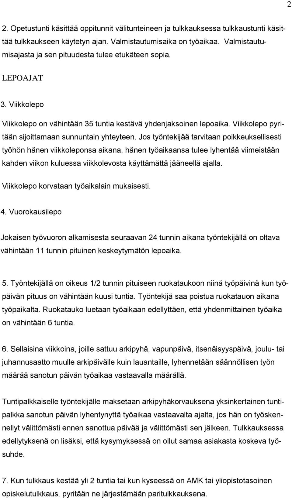 Viikkolepo pyritään sijoittamaan sunnuntain yhteyteen.