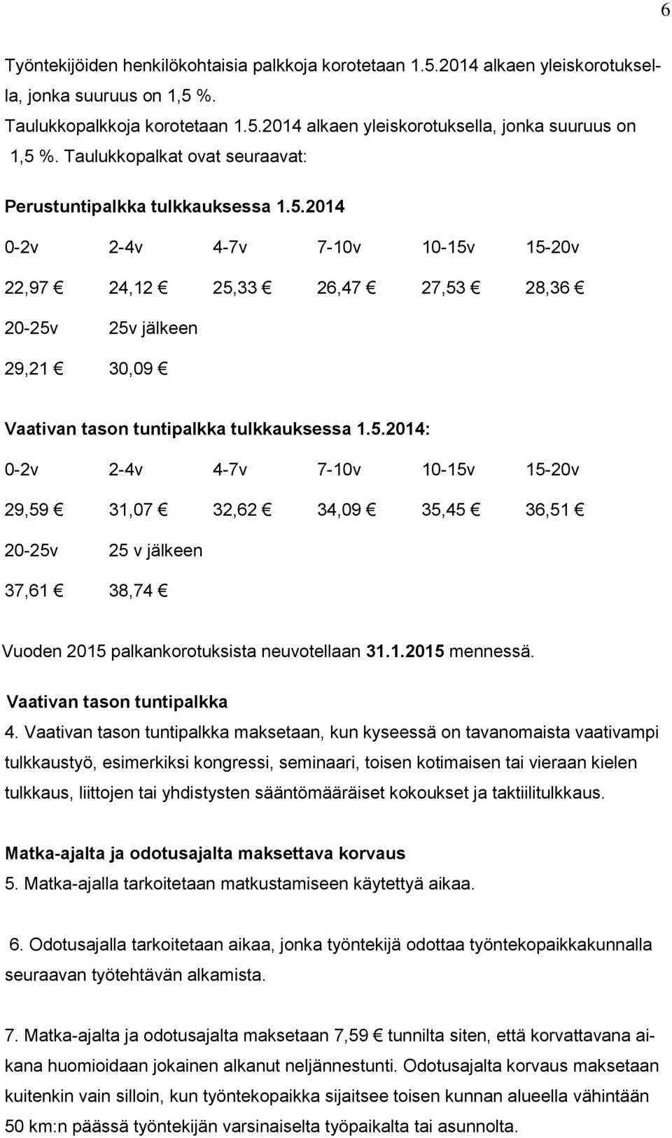 1.2015 mennessä. Vaativan tason tuntipalkka 4.