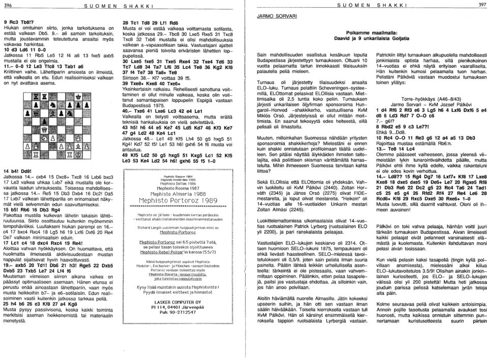 Edun realisoimiseksi valkean on nyt avattava asema. 14 b4! Dd8! Jatkossa 14.- cxb4 15 Dxc8+ Txc8 16 Lxb6 bxc3 17 Le3 valkea uhkaa Lxb7 eikä mustalla ole korvausta laadun uhrauksesta.