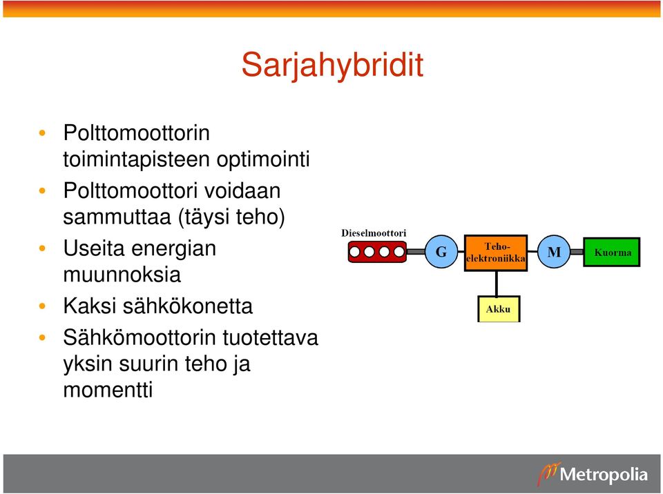 teho) Useita energian muunnoksia Kaksi