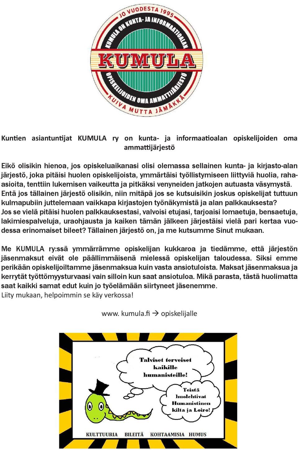 Entä jos tällainen järjestö olisikin, niin mitäpä jos se kutsuisikin jos kus opiskelijat tuttuun kulmapubiin juttelemaan vaikkapa kirjastojen työnäkymistä ja alan palkkauksesta?