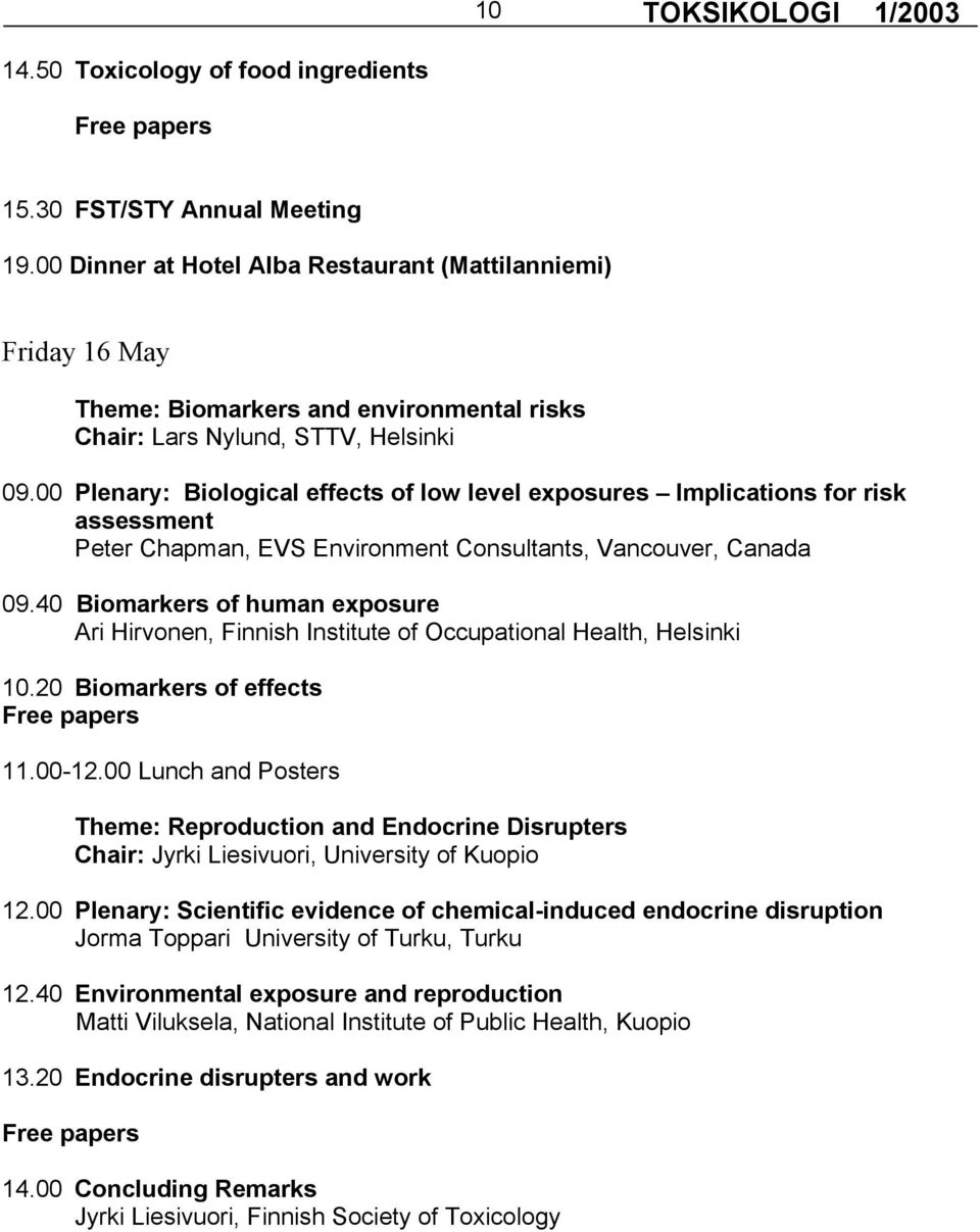 00 Plenary: Biological effects of low level exposures Implications for risk assessment Peter Chapman, EVS Environment Consultants, Vancouver, Canada 09.