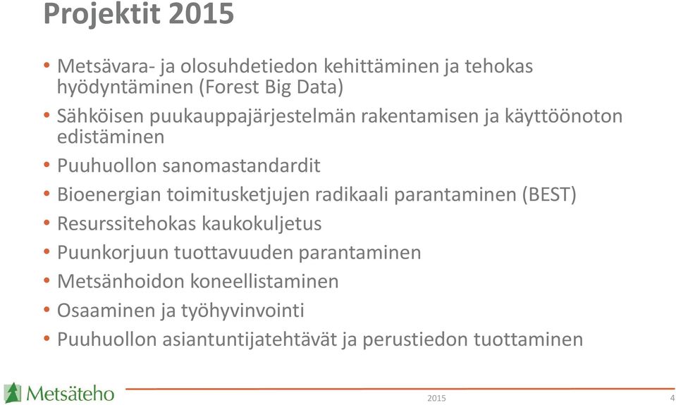 toimitusketjujen radikaali parantaminen (BEST) Resurssitehokas kaukokuljetus Puunkorjuun tuottavuuden