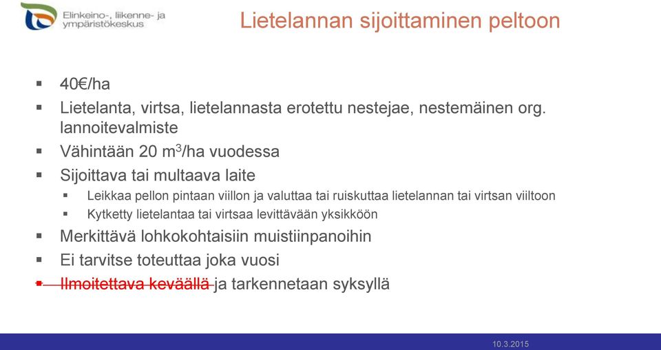 valuttaa tai ruiskuttaa lietelannan tai virtsan viiltoon Kytketty lietelantaa tai virtsaa levittävään yksikköön