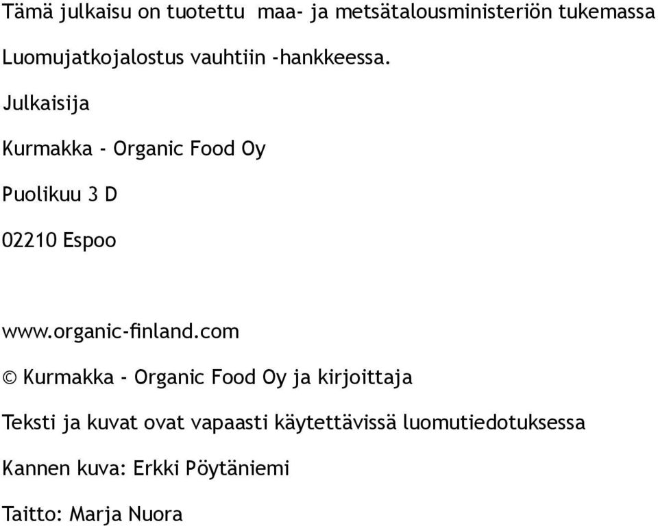 Julkaisija Kurmakka - Organic Food Oy Puolikuu 3 D 02210 Espoo www.organic-finland.