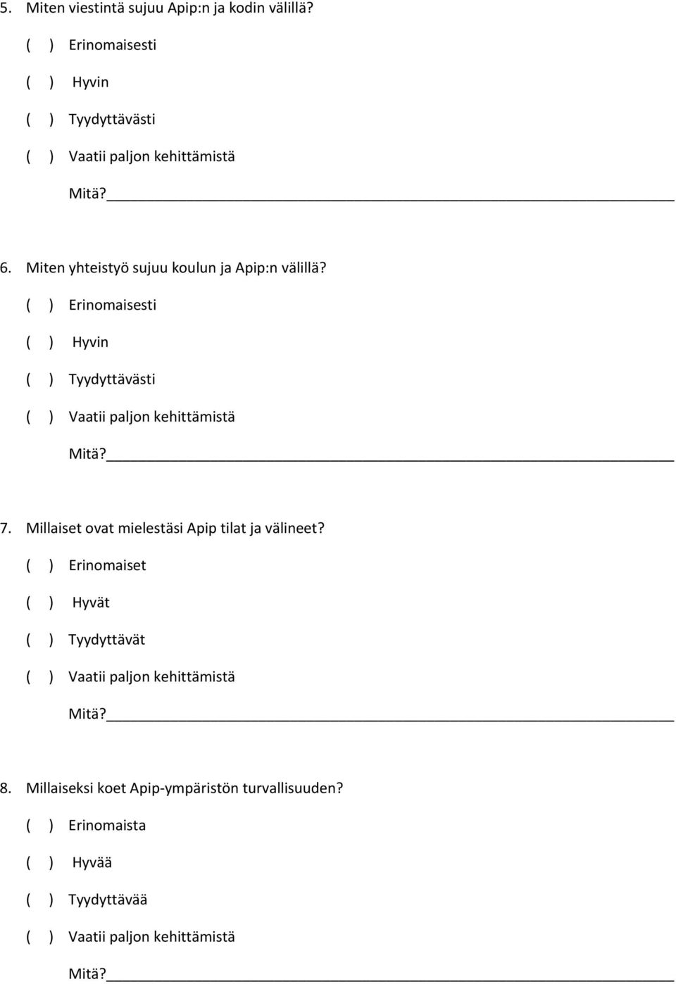 Millaiset ovat mielestäsi Apip tilat ja välineet?