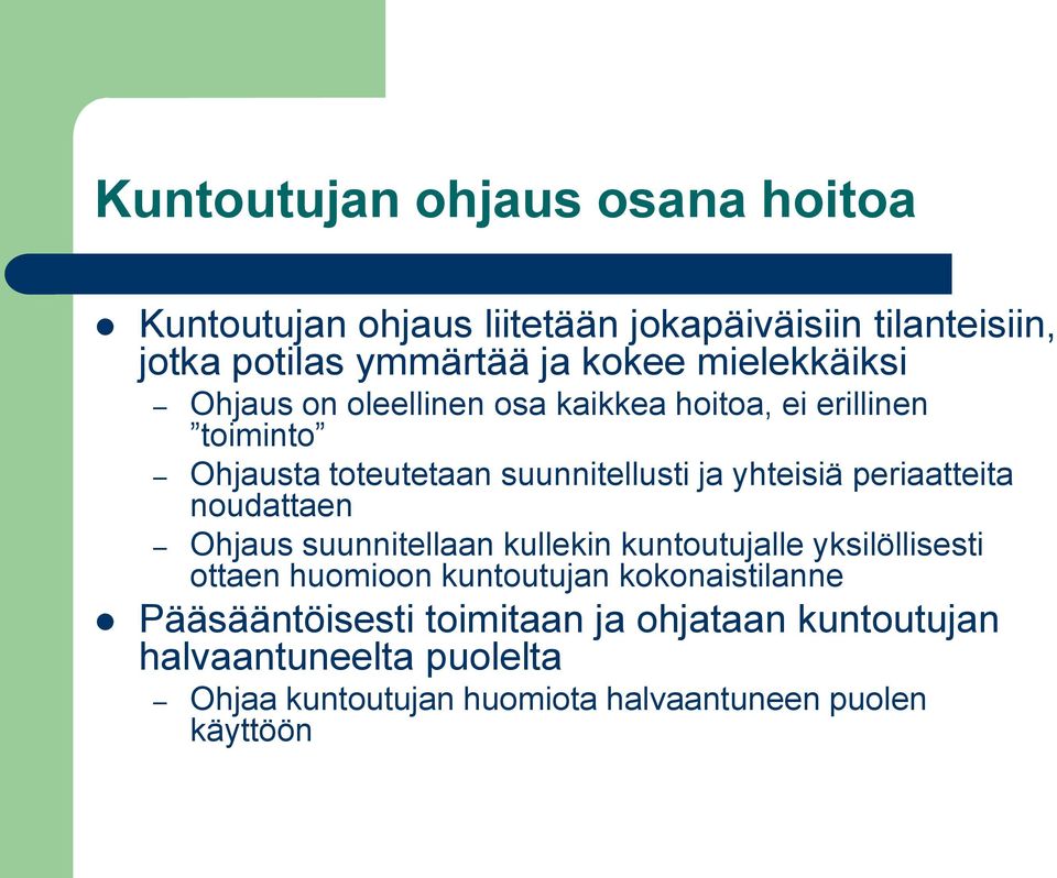 periaatteita noudattaen Ohjaus suunnitellaan kullekin kuntoutujalle yksilöllisesti ottaen huomioon kuntoutujan