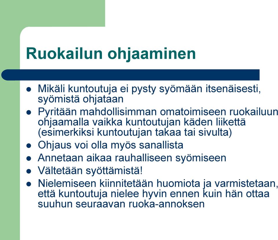 Ohjaus voi olla myös sanallista Annetaan aikaa rauhalliseen syömiseen Vältetään syöttämistä!