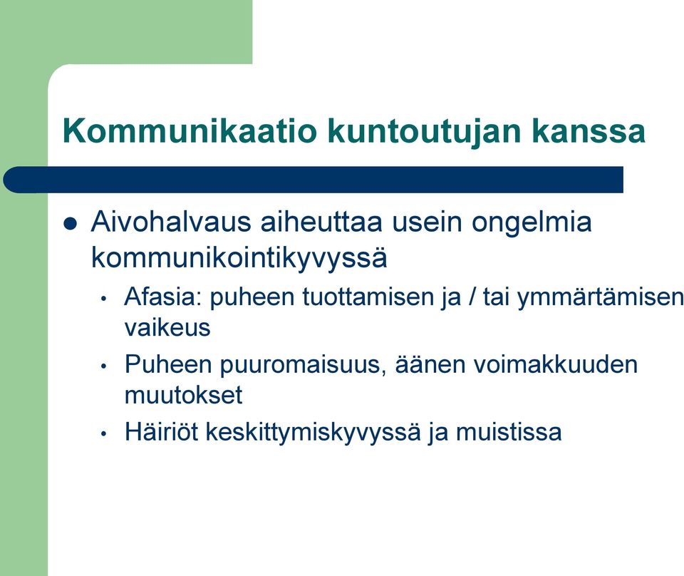 tuottamisen ja / tai ymmärtämisen vaikeus Puheen