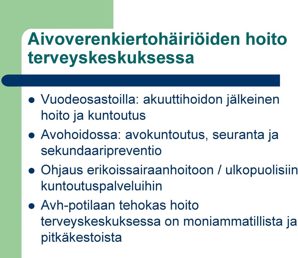 ja sekundaaripreventio Ohjaus erikoissairaanhoitoon / ulkopuolisiin