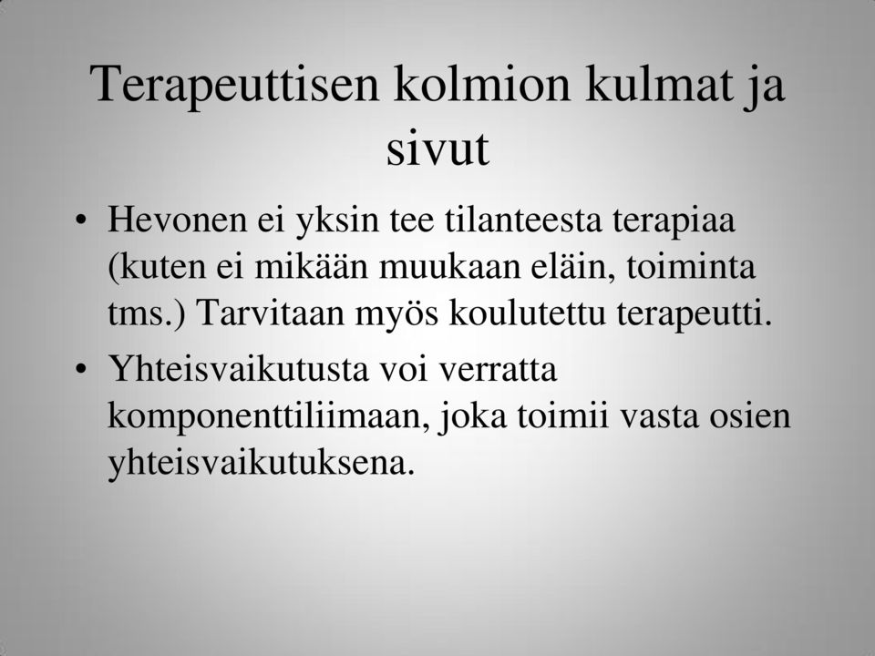 tms.) Tarvitaan myös koulutettu terapeutti.