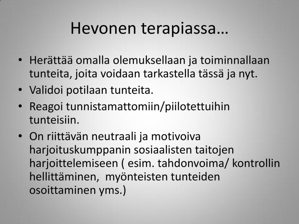 Reagoi tunnistamattomiin/piilotettuihin tunteisiin.