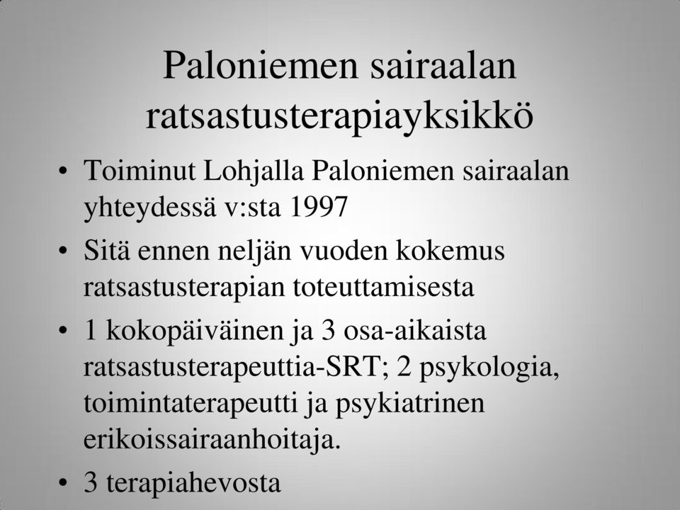 ratsastusterapian toteuttamisesta 1 kokopäiväinen ja 3 osa-aikaista