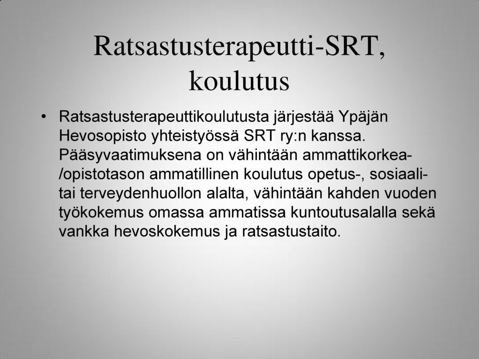 Pääsyvaatimuksena on vähintään ammattikorkea- /opistotason ammatillinen koulutus opetus-,