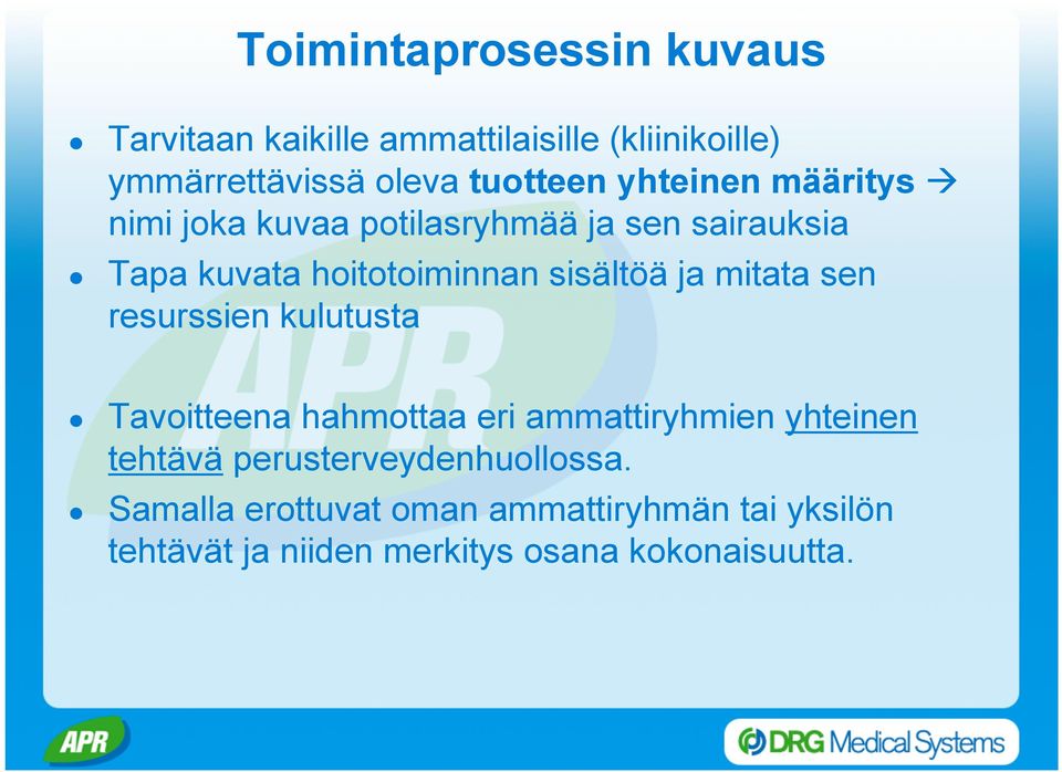 mitata sen resurssien kulutusta Tavoitteena hahmottaa eri ammattiryhmien yhteinen tehtävä