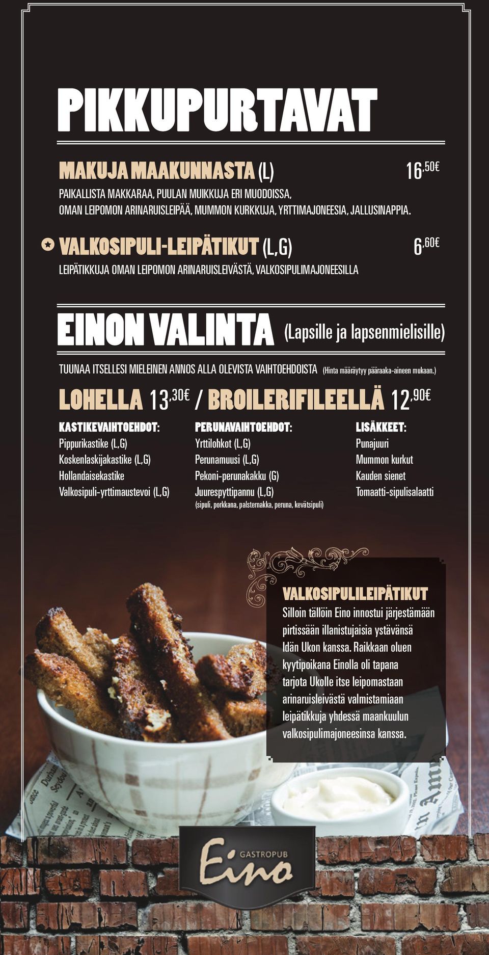 VAIHTOEHDOISTA (Hinta määräytyy pääraaka-aineen mukaan.