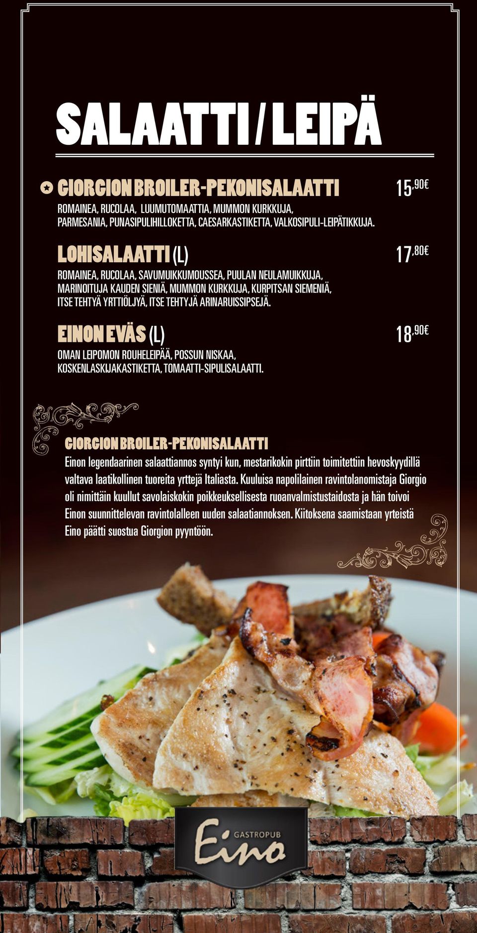 ARINARUISSIPSEJÄ. EINON EVÄS (L) 18,90 OMAN LEIPOMON ROUHELEIPÄÄ, POSSUN NISKAA, KOSKENLASKIJAKASTIKETTA, TOMAATTI-SIPULISALAATTI.