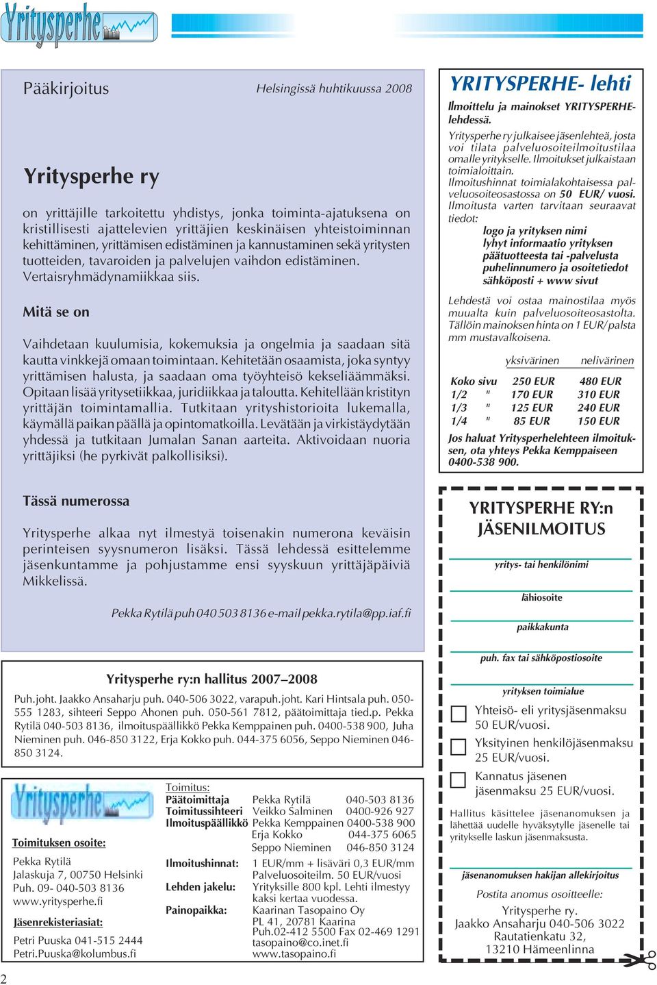 Mitä se on Vaihdetaan kuulumisia, kokemuksia ja ongelmia ja saadaan sitä kautta vinkkejä omaan toimintaan.