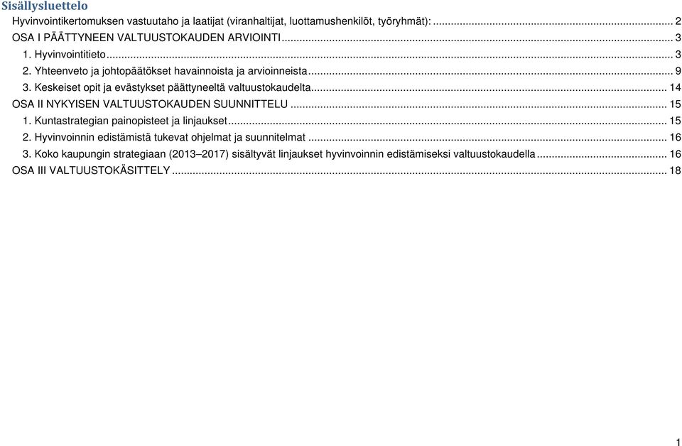 .. 14 OSA II NYKYISEN VALTUUSTOKAUDEN SUUNNITTELU... 15 1. Kuntastrategian painopisteet ja linjaukset... 15 2.