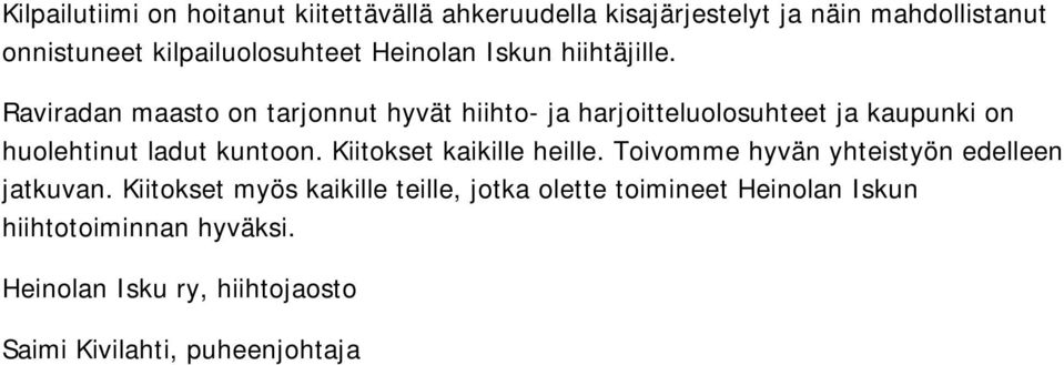 Raviradan maasto on tarjonnut hyvät hiihto- ja harjoitteluolosuhteet ja kaupunki on huolehtinut ladut kuntoon.