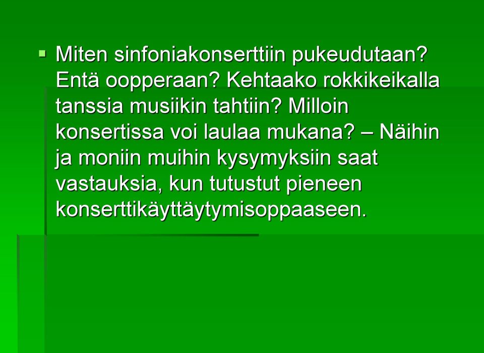 Milloin konsertissa voi laulaa mukana?