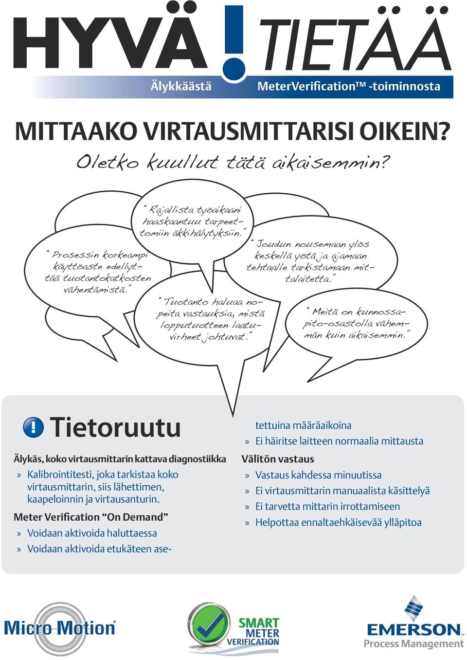 Joudun nousemaan ylös keskellä yötä ja ajamaan tehtaalle tarkistamaan mittalaitetta. Meitä on kunnossapito-osastolla vähemmän kuin aikaisemmin.