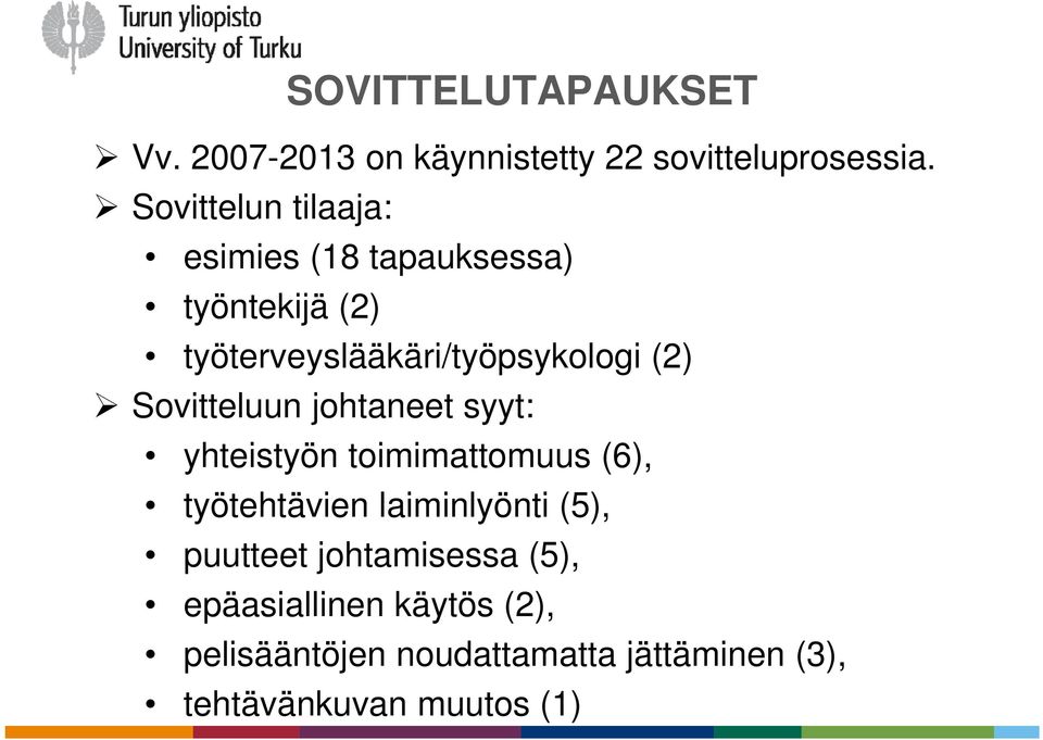 Sovitteluun johtaneet syyt: yhteistyön toimimattomuus (6), työtehtävien laiminlyönti (5),