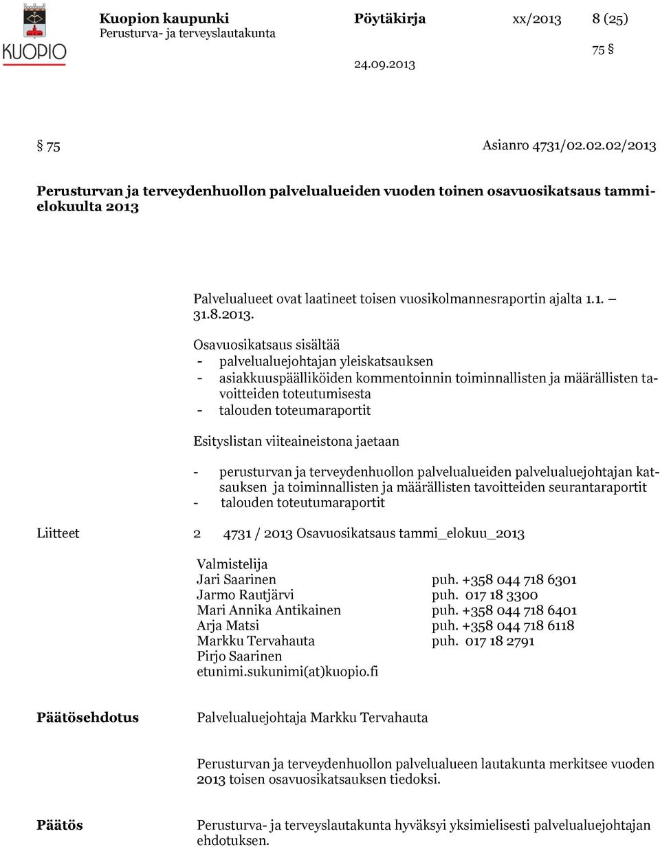 Perusturvan ja terveydenhuollon palvelualueiden vuoden toinen osavuosikatsaus tammielokuulta 2013 